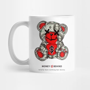 MONEY IS BEHIND Mug